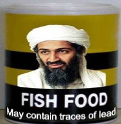 Osama bin Laden  Fish Food!!! | Reformed Musings