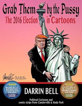 Grab Them by the Pussy: The 2016 Election in Cartoons (Darrin Bell  Political cartoons) (Volume 3): Bell, Darrin: 9781540498502: Amazon.com:  Books
