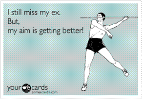 I still miss my ex. But, my aim is getting better! | Boys are stupid,  Laugh, Funny photos