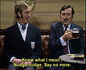 Wink, Wink, Nudge, Nudge Say No More | Monty Python | Know Your Meme